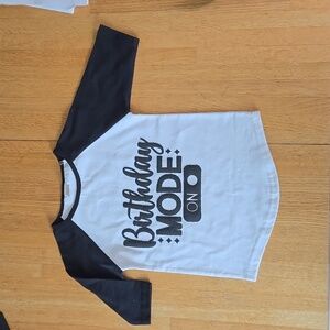 Black & White 3/4 length sleeve "Birthday Mode" Shirt 4T